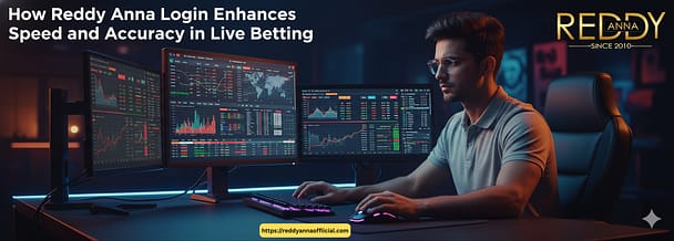 How Reddy Anna Login Enhances Speed and Accuracy in Live Betting